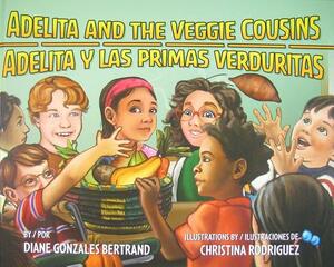 Adelita and the Veggie Cousins/Adelita y Las Primas Verduritas by Diane Gonzales Bertrand