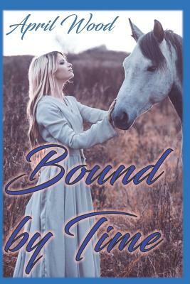 Bound by Time by April Wood