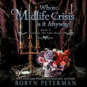 Whose Midlife Crisis Is It Anyway? by Robyn Peterman