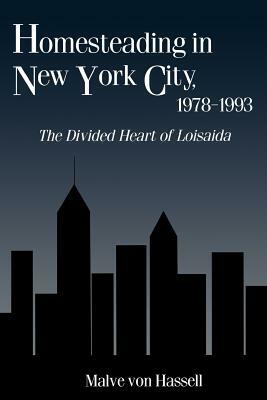 Homesteading in New York City, 1978-1993: The Divided Heart of Loisaida by Malve Von Hassell