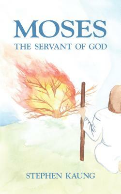 Moses, the Servant of God by Stephen Kaung