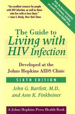 The Guide to Living with HIV Infection: Developed at the Johns Hopkins AIDS Clinic by John G. Bartlett, Ann K. Finkbeiner