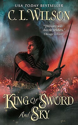 King of Sword and Sky by C.L. Wilson