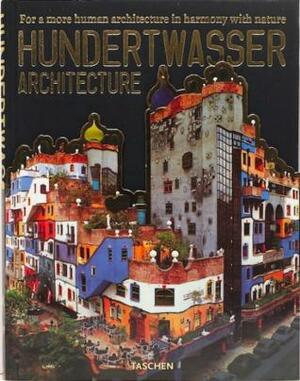 Hundertwasser Architecture by Friedensreich Hundertwasser, Angelika Muthesius, Wieland Schmied