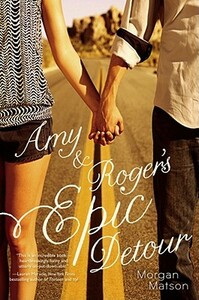 Amy & Roger's Epic Detour by Morgan Matson