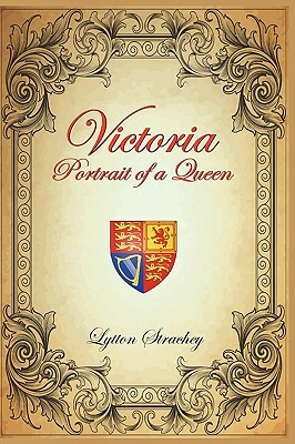 Victoria: Portrait of a Queen by Lytton Strachey