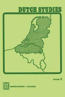 Dutch Studies: An Annual Review of the Language, Literature and Life of the Low Countries Volume 2 by P. K. King, J. Goossens, P. Brachin