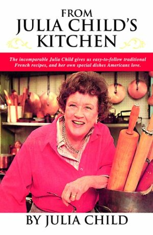 From Julia Child's Kitchen by Julia Child