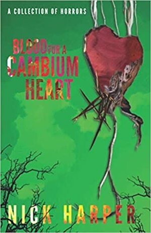 Blood for a Cambium Heart by Nick Harper