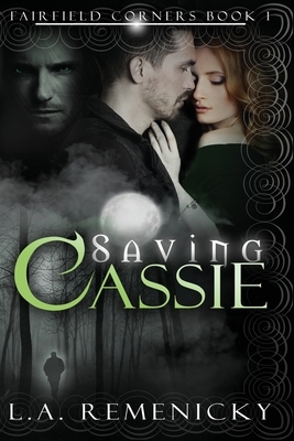 Saving Cassie by L. a. Remenicky