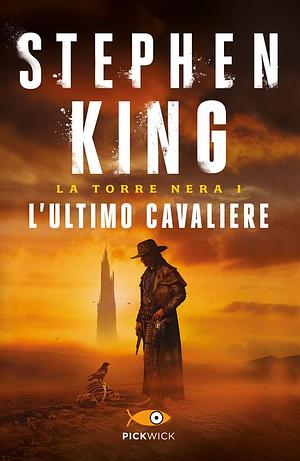 L'ultimo cavaliere. La torre nera by Stephen King