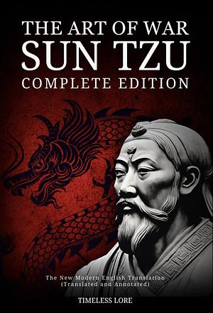The Art of War Sun Tzu - Complete Edition: The New Modern English Translation (Translated and Annotated) by Sun Tzu
