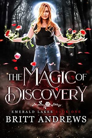 The Magic Of Discovery by Britt Andrews