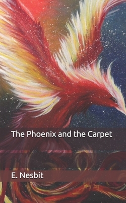 The Phoenix and the Carpet by E. Nesbit