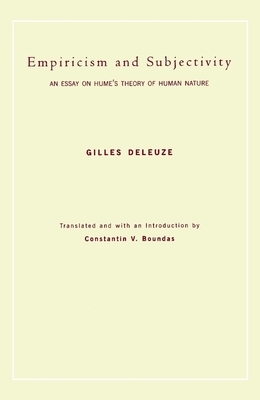 Empiricism and Subjectivity: An Essay on Hume's Theory of Human Nature by Gilles Deleuze