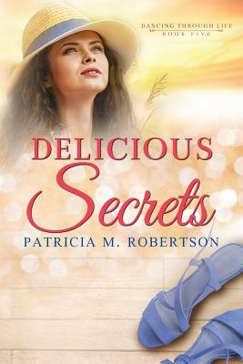 Delicious Secrets by Patricia M. Robertson