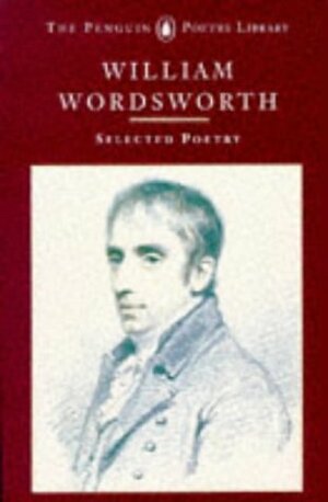 William Wordsworth Selected Poetry (The Penguin Poetry Library) by William Wordsworth