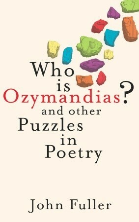 Who Is Ozymandias?: And Other Puzzles in Poetry by John Fuller