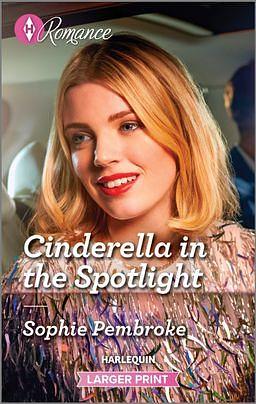 Cinderella in the Spotlight by Sophie Pembroke, Sophie Pembroke