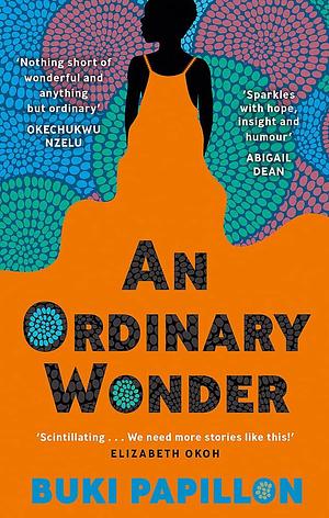 An Ordinary Wonder: Heartbreaking and charming coming-of-age fiction about love, loss and taking chances by Buki Papillon, Buki Papillon