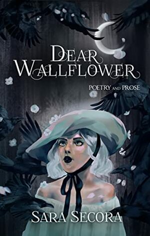 Dear Wallflower by Sara Secora