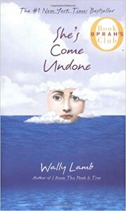 She's Come Undone by Wally Lamb