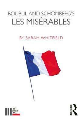 Boublil and Schönberg's Les Misérables by Sarah Whitfield
