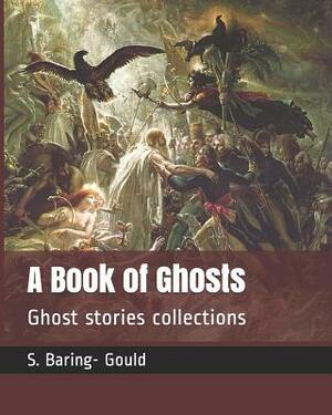 A Book of Ghosts: Ghost Stories Collections by Sabine Baring-Gould