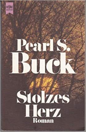 Stolzes Herz by Pearl S. Buck