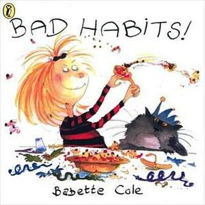 Bad Habits!, Or, the Taming of Lucretzia Crum by Babette Cole