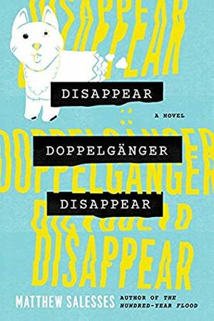 Disappear Doppelgänger Disappear by Matthew Salesses