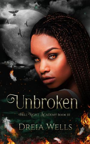 Unbroken by Dreia Wells