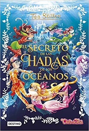 El secreto de las hadas de los océanos by Thea Stilton, Thea Stilton