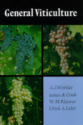 General Viticulture by A. J. Winkler, James A. Cook, William Mark Kliewer