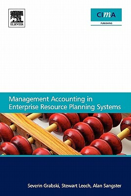 Management Accounting in Enterprise Resource Planning Systems by Stewart Leech, Alan Sangster, Severin Grabski