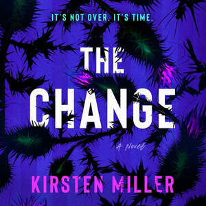 The Change by Kirsten Miller