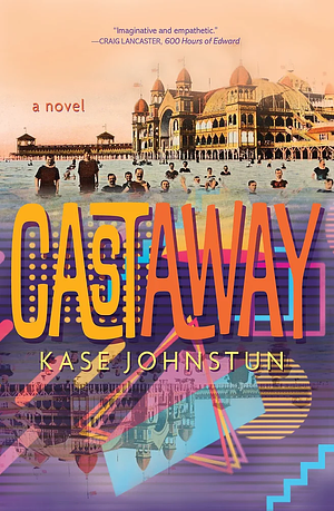 Cast Away: A Novel by Kase Johnstun