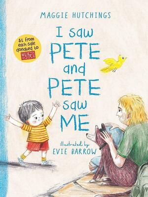 I saw Pete and Pete saw me by Maggie Hutchings