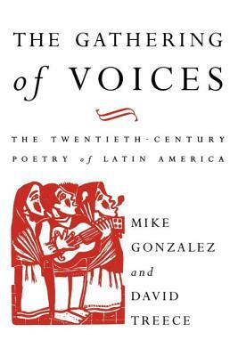 The Gathering of Voices: The 20th Century Poetry of Latin America by Mike Gonzalez, David Treece