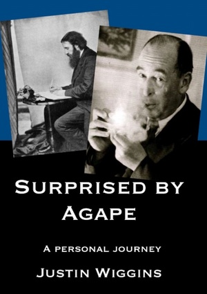 Surprised by Agape: A personal journey by Justin Wiggins