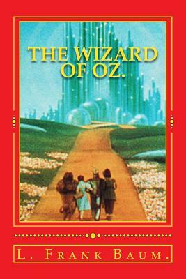 The Wizard of Oz. by L. Frank Baum