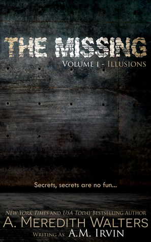 The Missing Volume I- Illusions by A. Meredith Walters