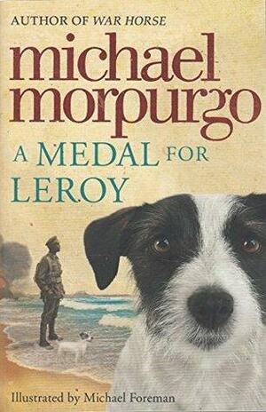 A Medal For Leroy Michael Morpurgo by Michael Morpurgo