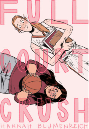 Full-Court Crush by Hannah Blumenreich