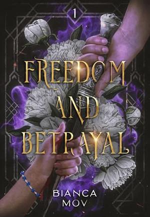 Freedom and Betrayal by Bianca Mov