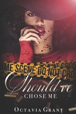 Should've Chose Me: The Complete Series by Octavia Grant