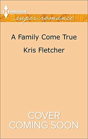 A Family Come True by Kris Fletcher