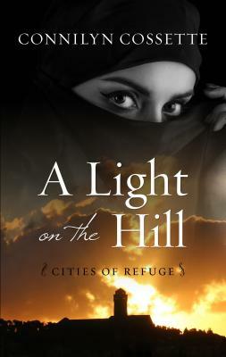 A Light on the Hill by Connilyn Cossette