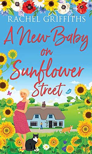 A New Baby on Sunflower Street by Rachel Griffiths