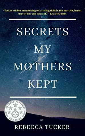 Secrets My Mothers Kept: Book Club Discussion Guide included by Rebecca Tucker
